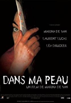 Dans ma peau: In My Skin - Nella mia pelle (2002)