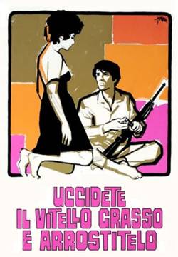 Uccidete il vitello grasso e arrostitelo (1970)